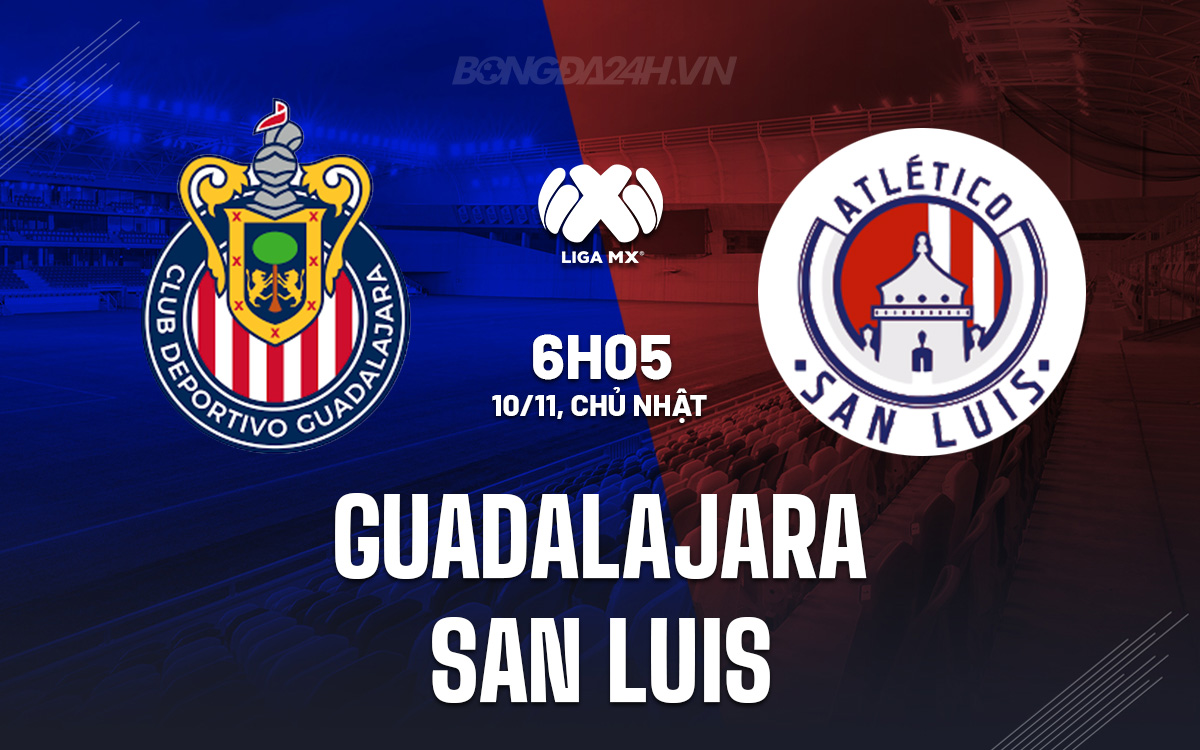 Guadalajara và San Luis Cuộc Đụng Độ Quyết Liệt Trong Cuộc Đua Vào Top 6