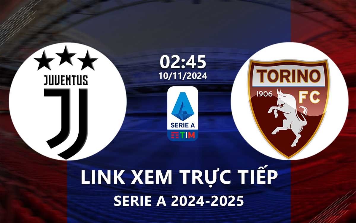 Link xem trực tiếp Juventus vs Torino (Serie A 2024/25) Link xem truc tiep Juventus vs Torino (Serie A 2024/25)