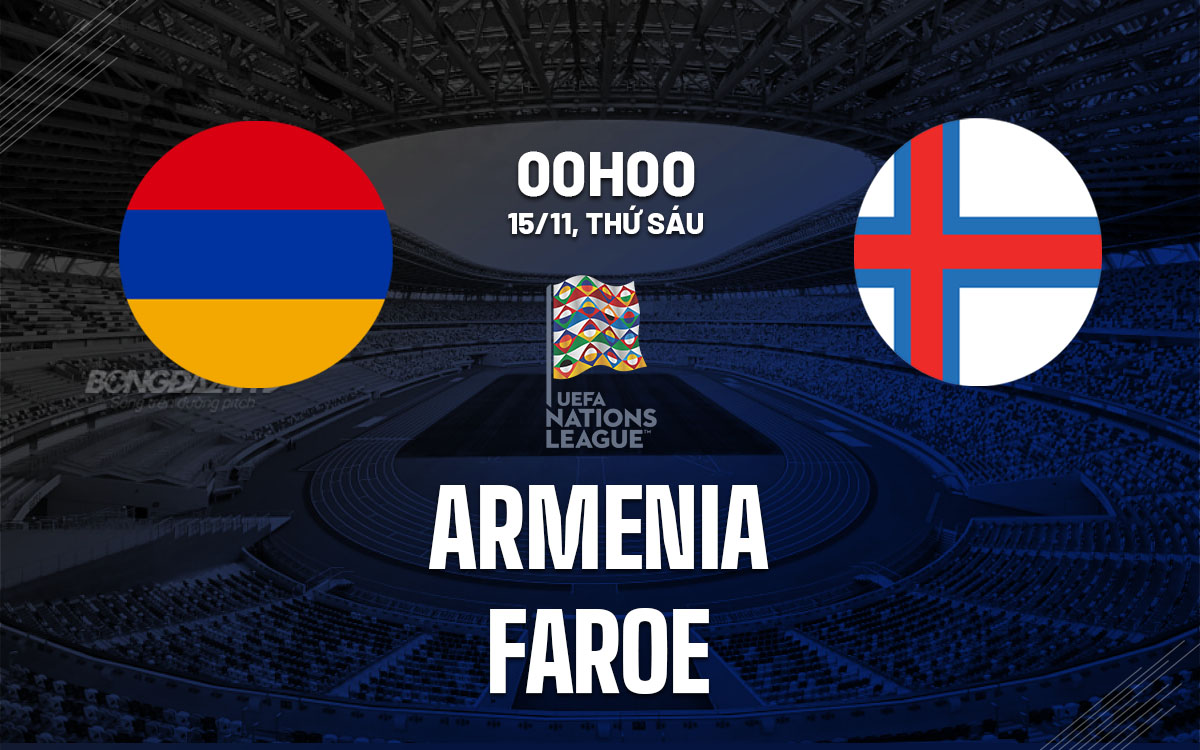 nhan dinh bong da du doan Armenia vs Faroe uefa nations league hom nay