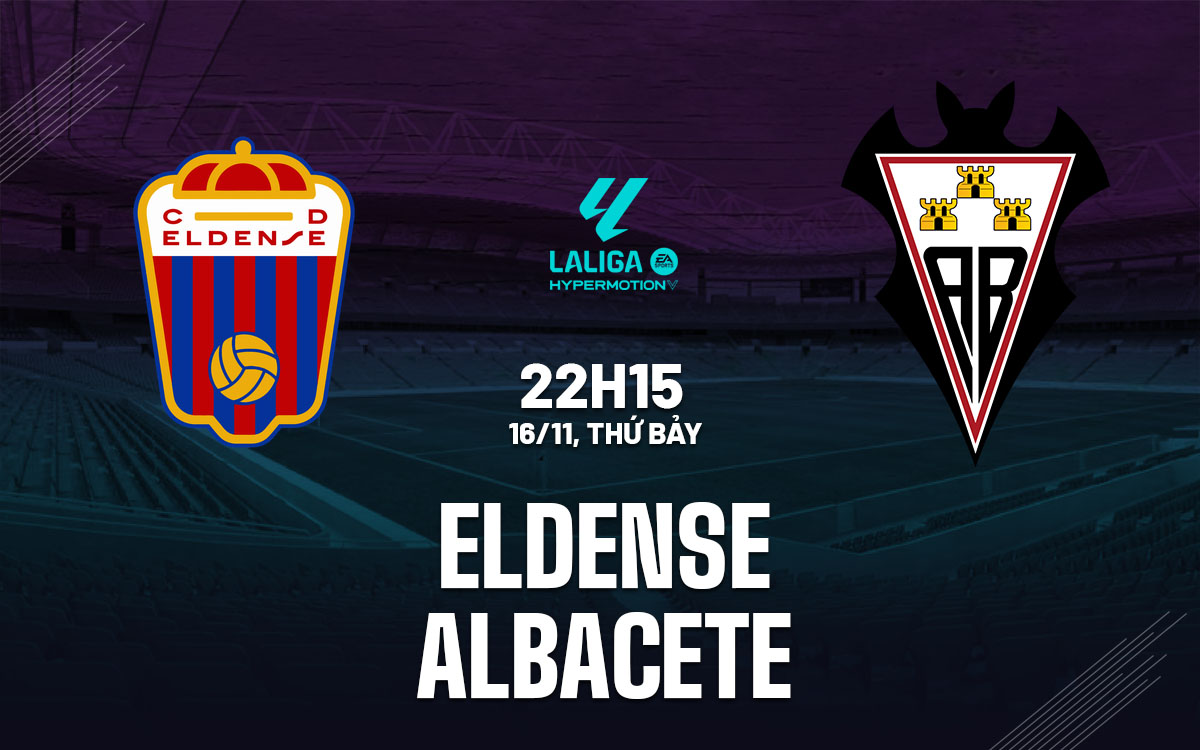 nhan dinh bong da du doan Eldense vs Albacete hang 2 tay ban nha hom nay