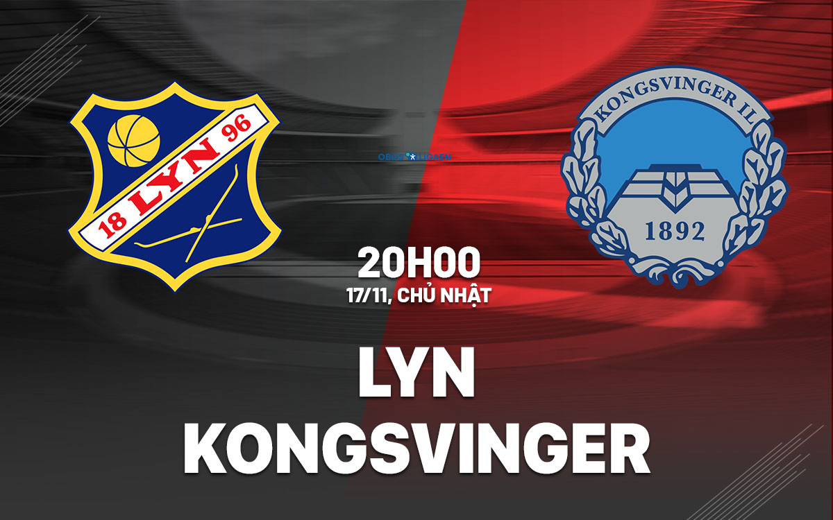 Lyn và Kongsvinger va chạm quyết liệt trong trận playoff căng thẳng giành vé lên Eliteserien