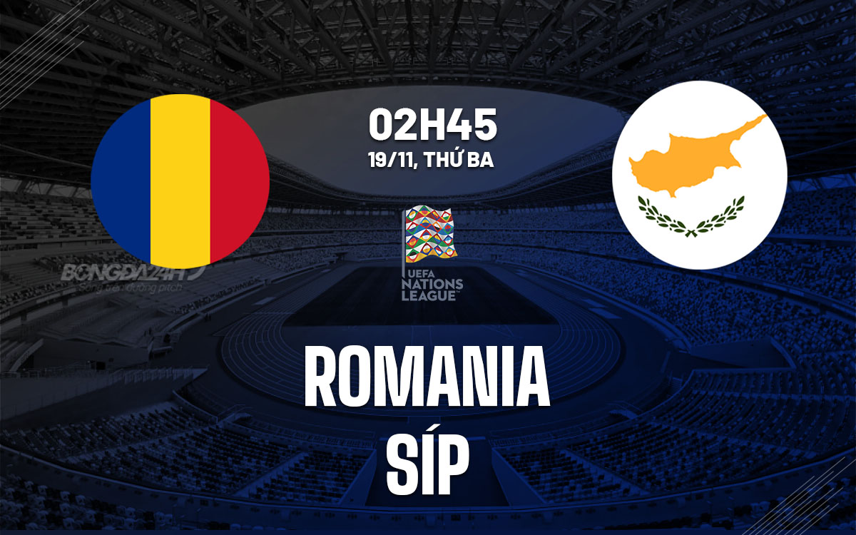 nhan dinh bong da du doan Romania vs Sip uefa nations league hom nay