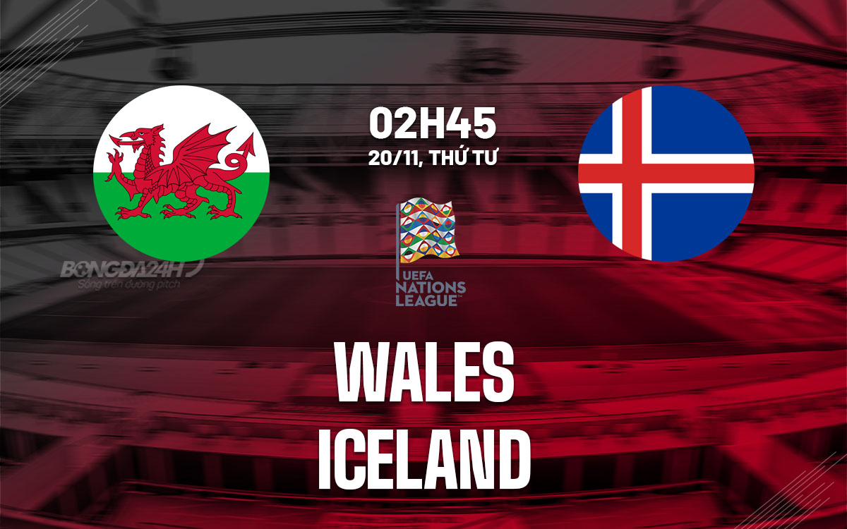 nhan dinh bong da du doan Wales vs Iceland uefa nations league hom nay