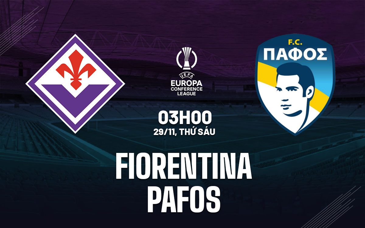nhan dinh bong da du doan Fiorentina vs Pafos cup c3 conference league hom nay