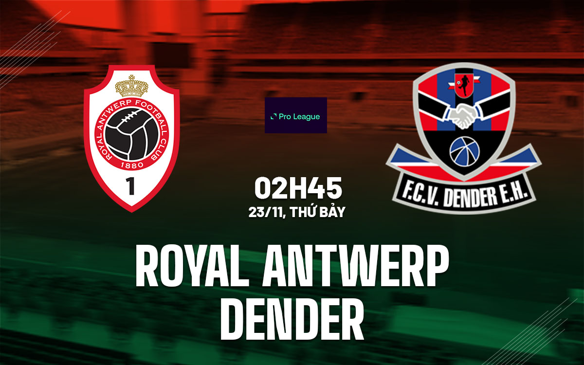 Cuộc đọ sức chênh lệch Royal Antwerp đối đầu Dender trong trận cầu 1 chiều