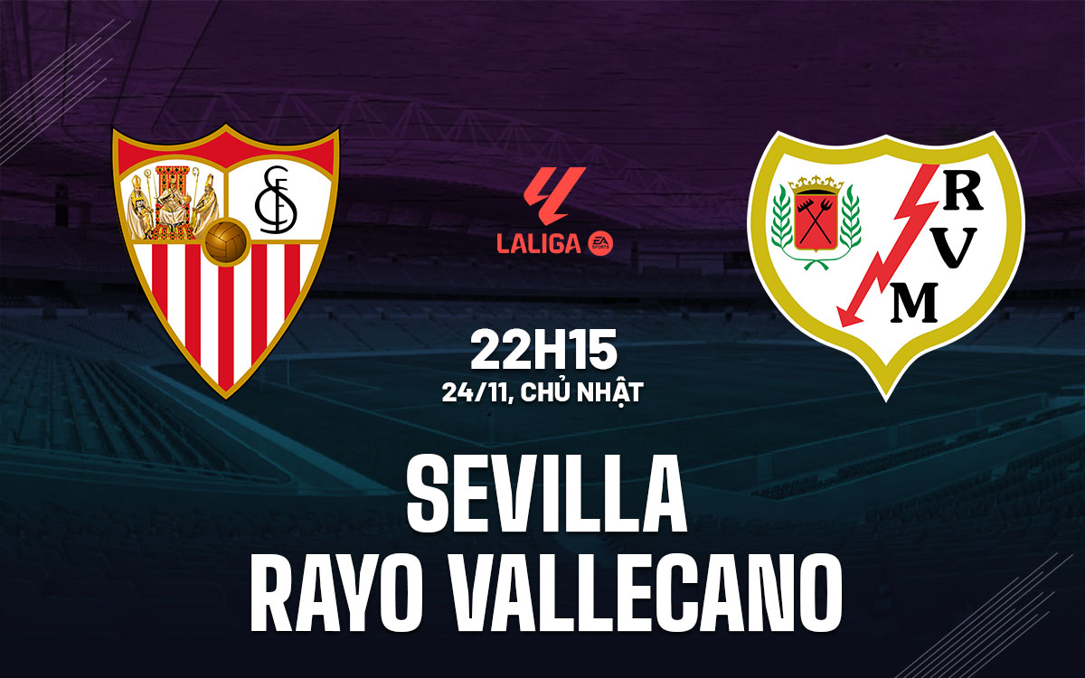 nhan dinh bong da du doan Sevilla vs Rayo Vallecano vdqg tay ban nha la liga hom nay