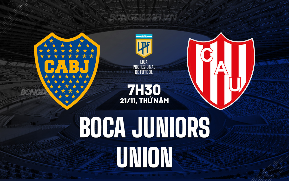 Boca Juniors vs Union Trận cầu cân sức trên sân La Bombonera