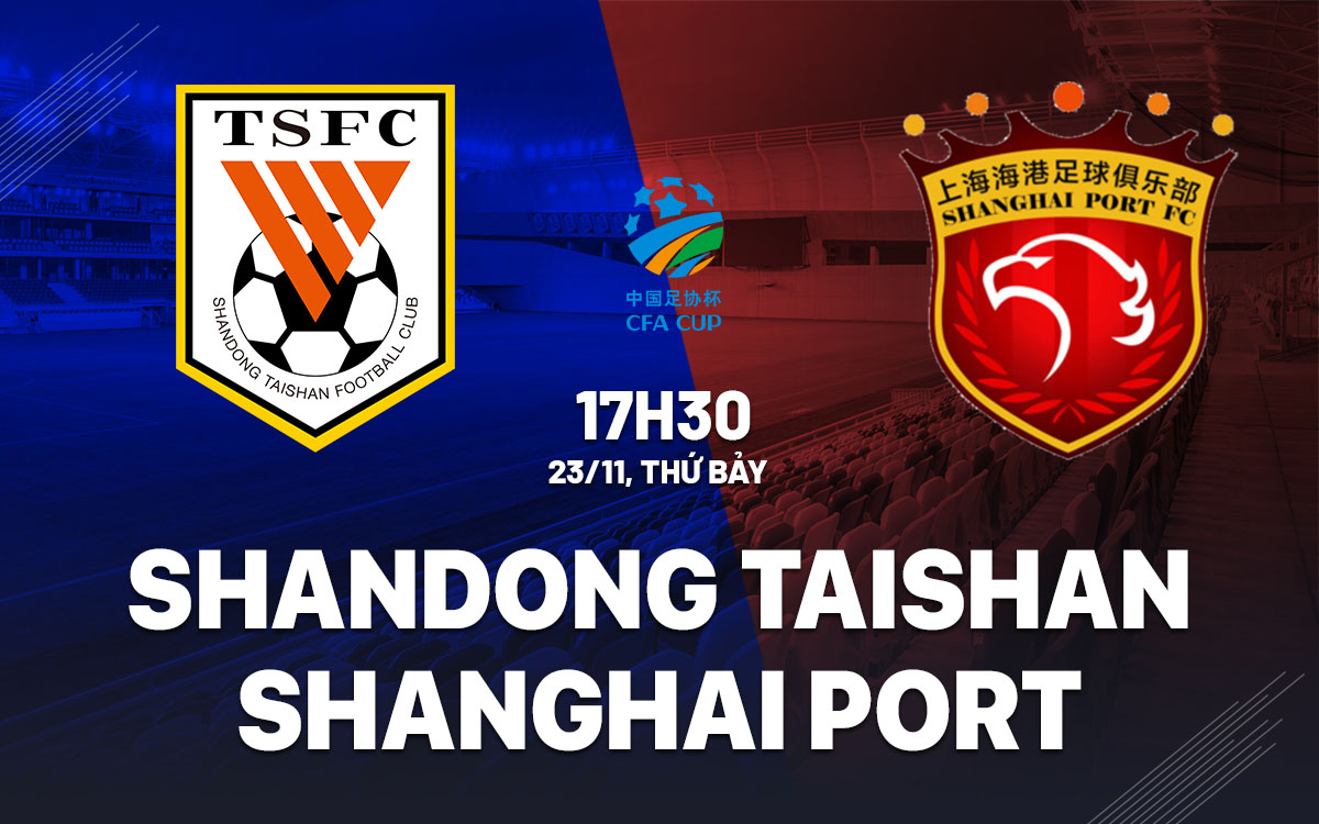 nhan dinh bong da du doan Shandong Taishan vs Shanghai Port cup quoc gia trung quoc hom nay