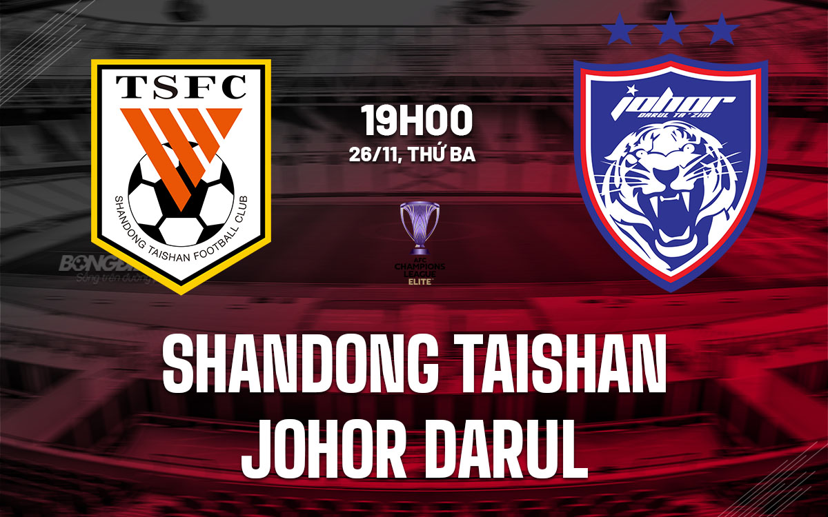 nhan dinh bong da du doan Shandong Taishan vs Johor Darul cup c1 afc champions league elite hom nay