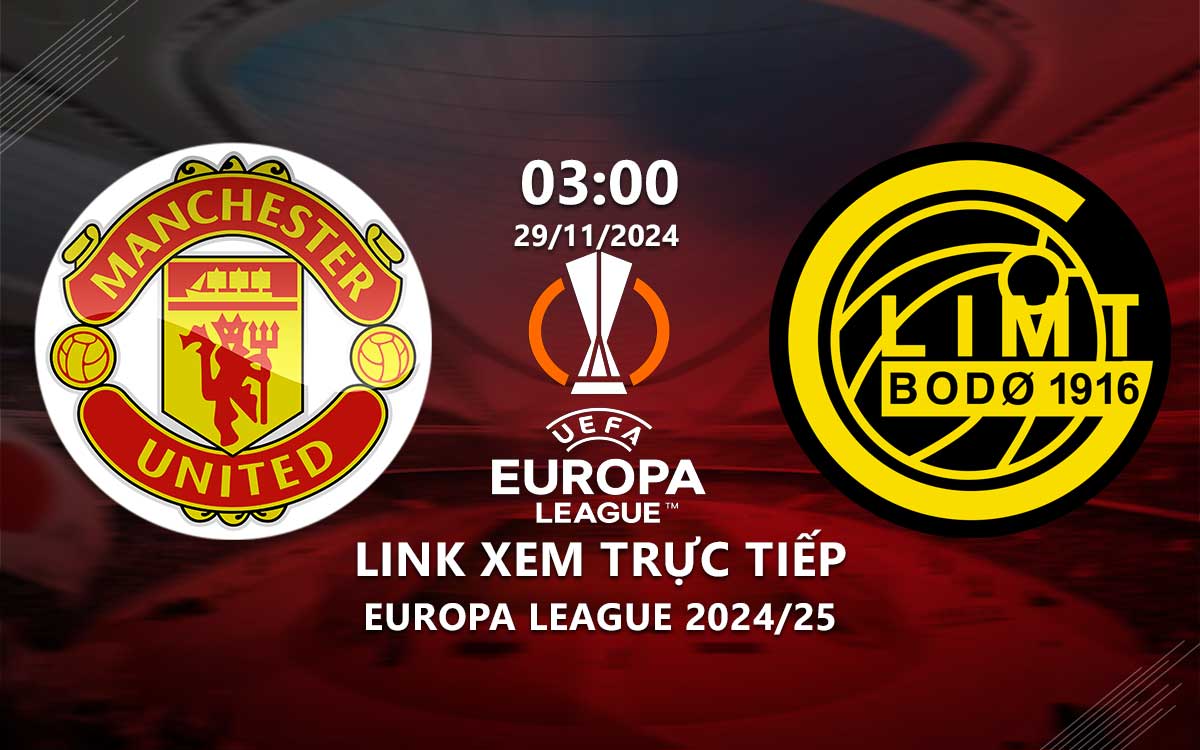 Link xem truc tiep MU vs Bodo/Glimt (Europa League 2024/25)