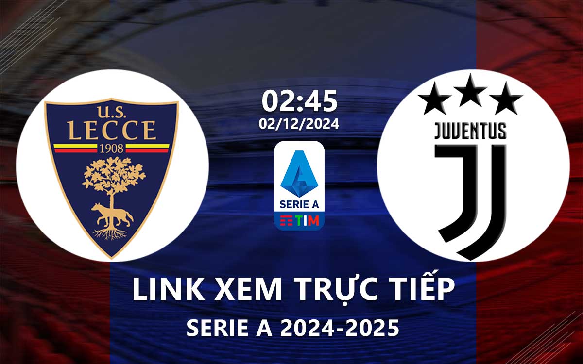 Link xem trực tiếp Lecce vs Juventus (Serie A 2024/25) Link xem truc tiep Lecce vs Juventus (Serie A 2024/25)
