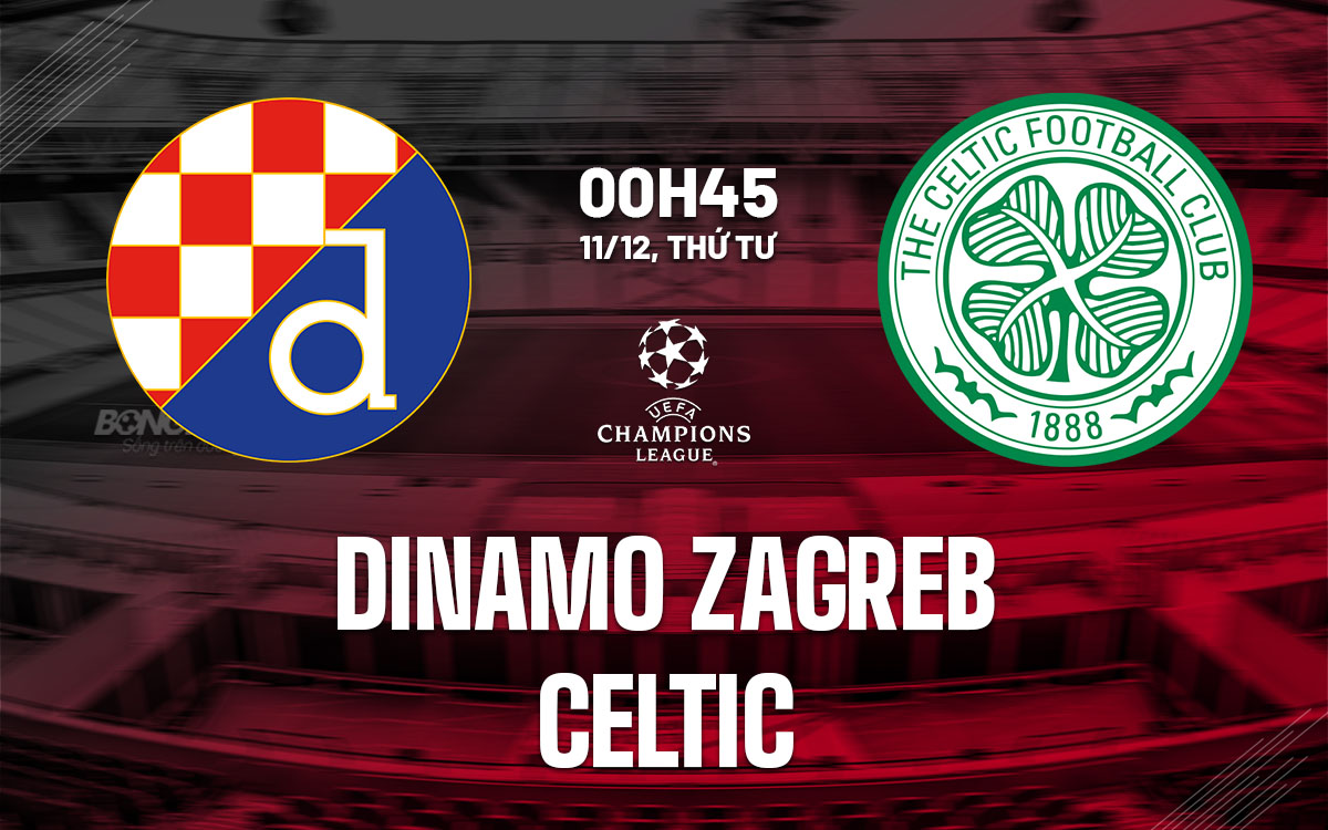 nhan dinh bong da du doan Dinamo Zagreb vs Celtic cup c1 chau au champions league hom nay