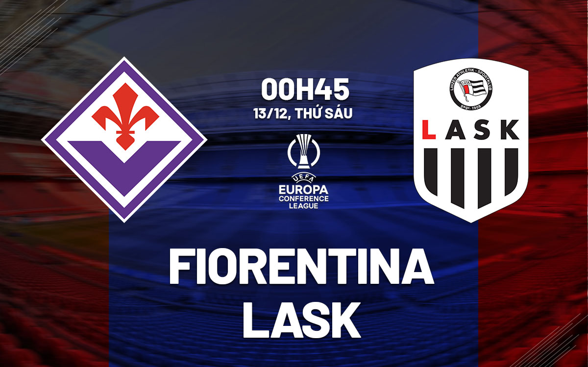 nhan dinh bong da du doan Fiorentina vs LASK cup c3 chau au conference league hom nay