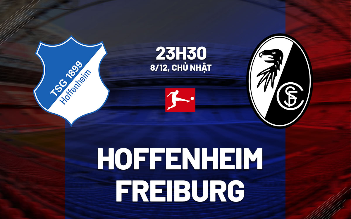 nhan dinh bong da du doan Hoffenheim vs Freiburg vdqg duc bundesliga hom nay