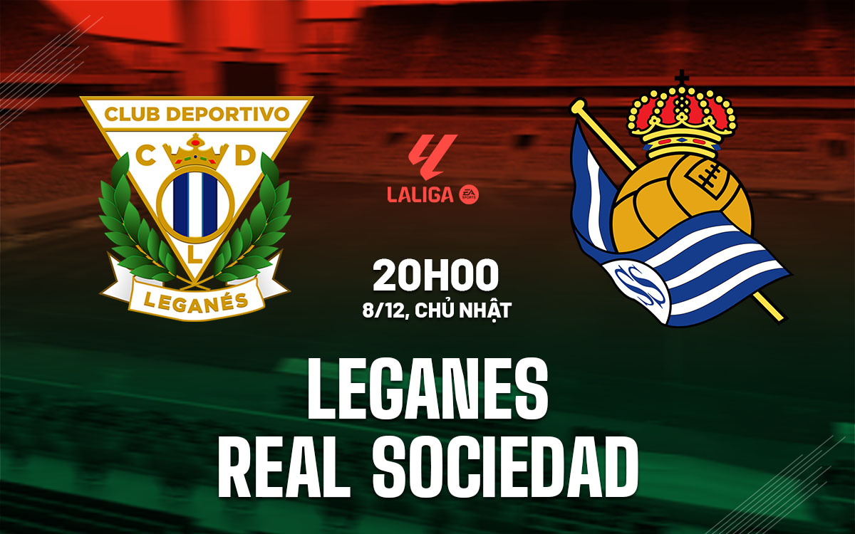 nhan dinh bong da du doan Leganes vs Real Sociedad vdqg tay ban nha la liga hom nay