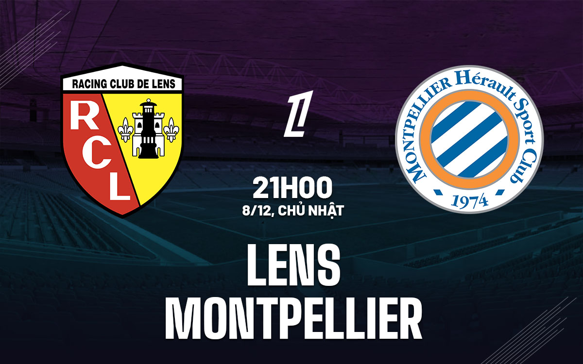 nhan dinh bong da du doan Lens vs Montpellier vdqg phap hom nay