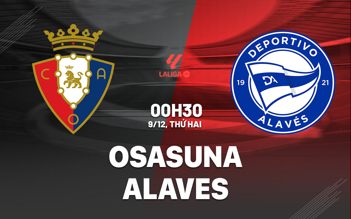 nhan dinh bong da du doan Osasuna vs Alaves vdqg tay ban nha la liga hom nay