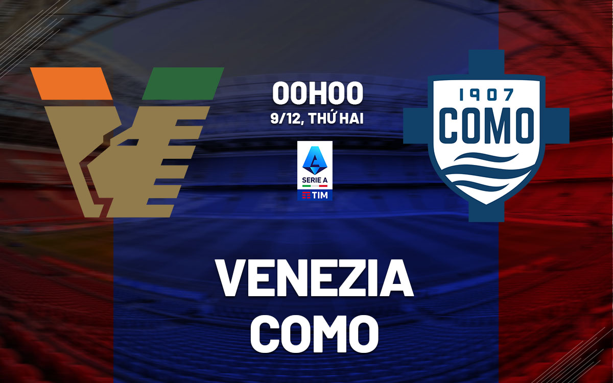 nhan dinh bong da du doan Venezia vs Como vdqg italia serie a hom nay