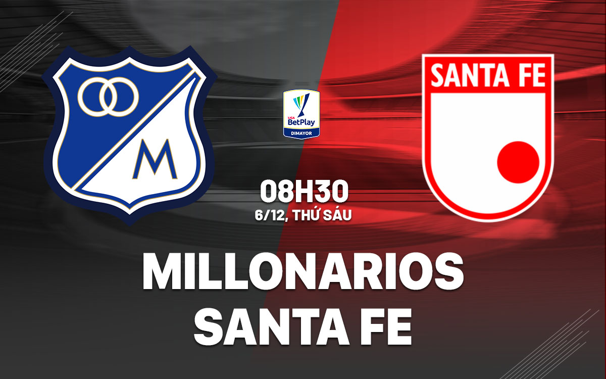 nhan dinh bong da du doan Millonarios vs Santa Fe vdqg colombia hom nay