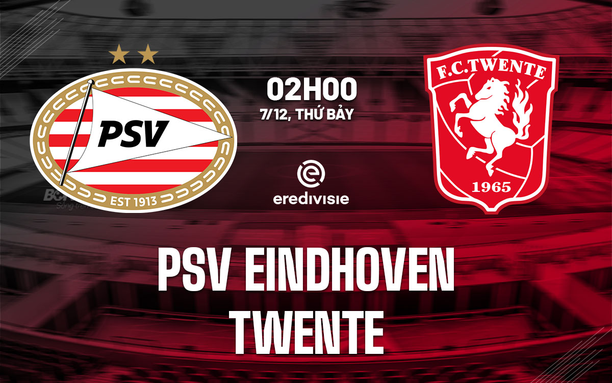 nhan dinh bong da du doan PSV Eindhoven vs Twente vdqg ha lan hom nay