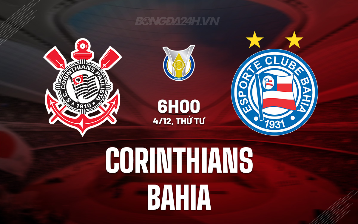 Corinthians và Bahia Đối Đầu Quyết Liệt, Tranh Vé Dự Copa Libertadores