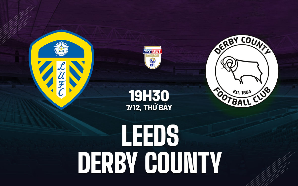 nhan dinh bong da du doan Leeds vs Derby County hang nhat anh championship hom nay