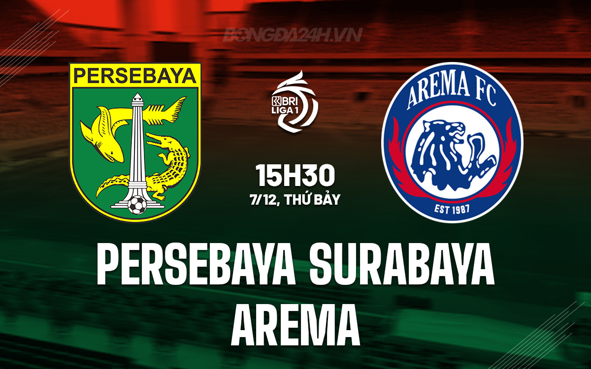 Nhận định Persebaya Surabaya vs Arema 15h30 ngày 712 (VĐQG Indonesia 202425) 1