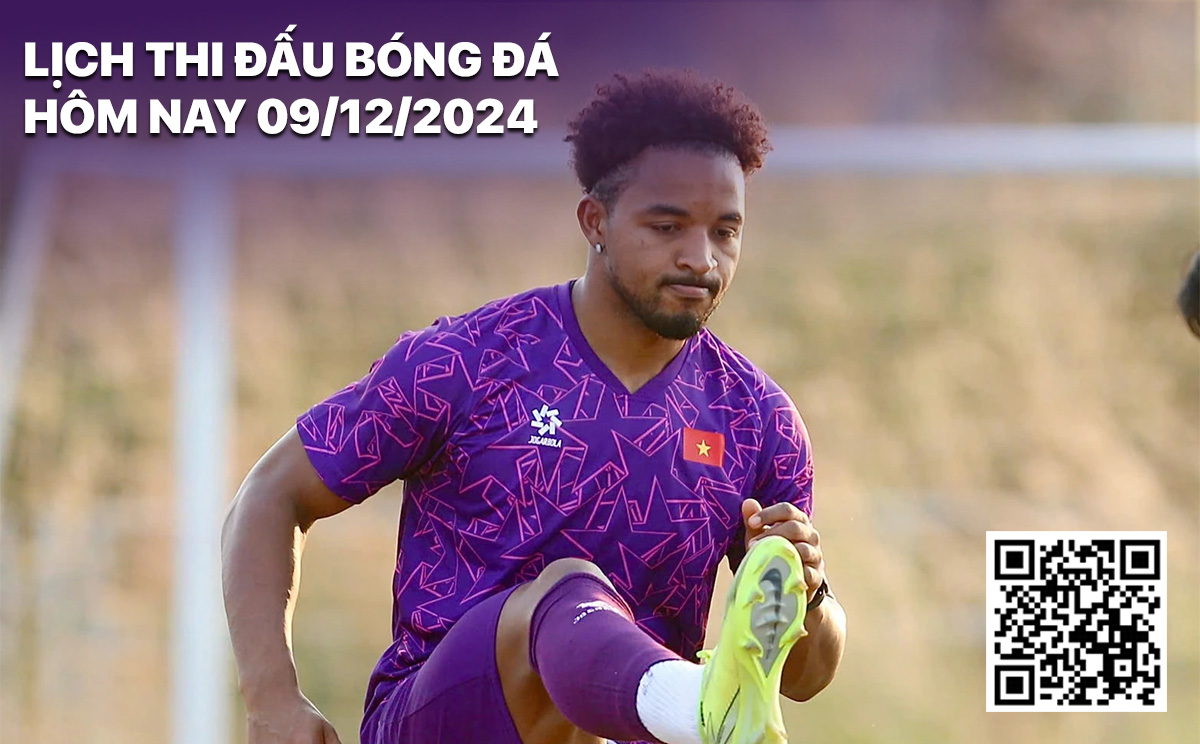 Lich thi dau bong da hom nay 9/12/2024