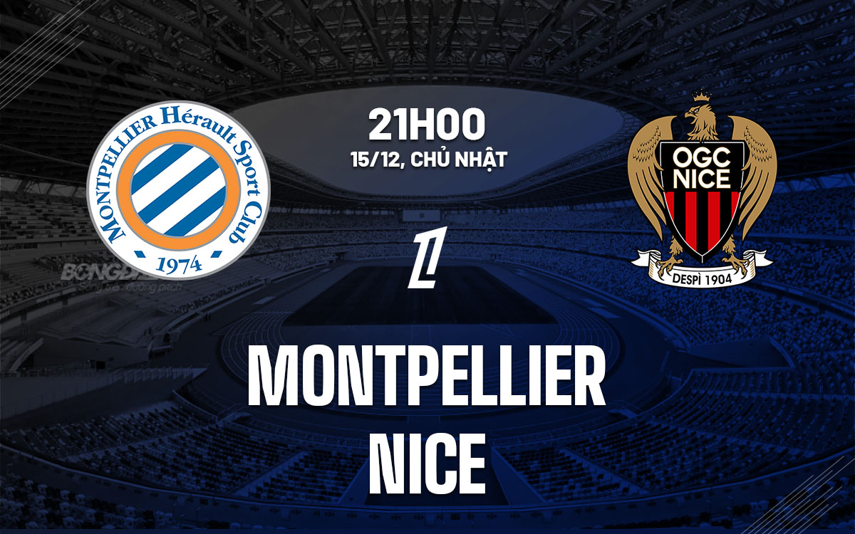 nhan dinh bong da du doan Montpellier vs Nice vdqg phap ligue 1 hom nay