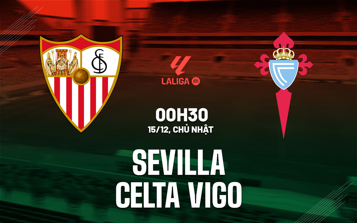 nhan dinh bong da du doan Sevilla vs Celta Vigo vdqg tay ban nha la liga hom nay