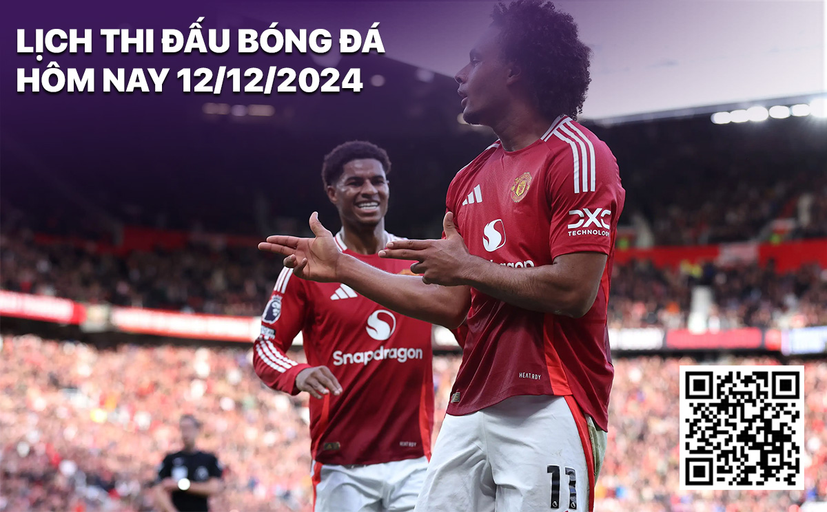 Lịch thi đấu bóng đá hôm nay 11/12/2024 Lich thi dau bong da hom nay 11/12/2024