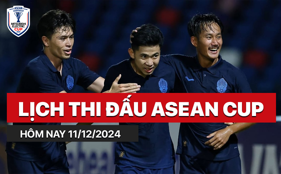 Lich thi dau ASEAN Cup hom nay 11/12/2024