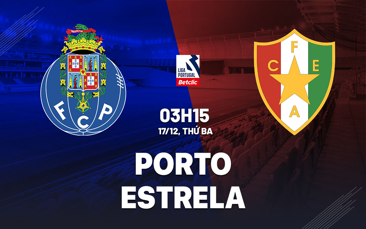 nhan dinh bong da du doan Porto vs Estrela vdqg bo dao nha hom nay