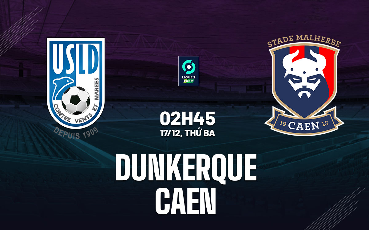 nhan dinh bong da du doan Dunkerque vs Caen hang 2 phap hom nay