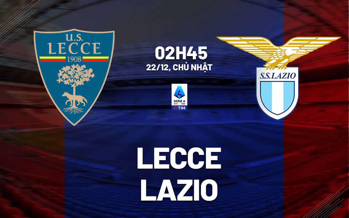 nhan dinh bong da du doan Lecce vs Lazio vdqg italia hom nay