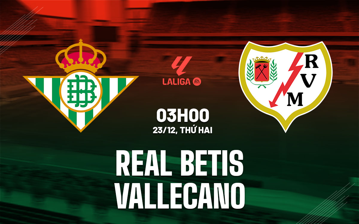 nhan dinh bong da du doan Real Betis vs Vallecano vdqg tay ban nha la liga hom nay