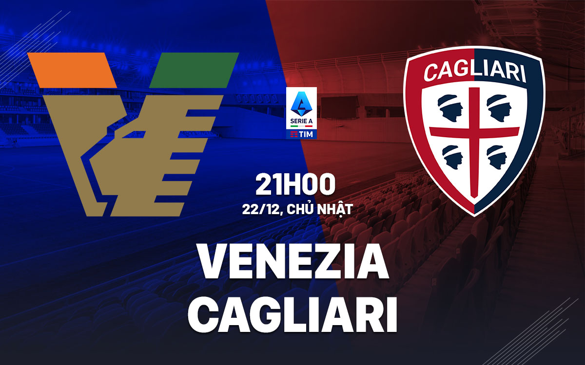 nhan dinh bong da du doan Venezia vs Cagliari vdqg italia hom nay