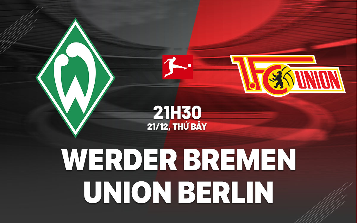 nhan dinh bong da du doan Werder Bremen vs Union Berlin vdqg duc bundesliga hom nay