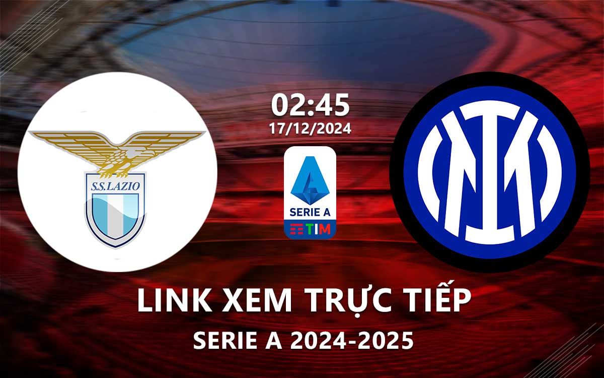 Link xem trực tiếp Lazio vs Inter Milan (Serie A 2024/25) Link xem truc tiep Lazio vs Inter Milan (Serie A 2024/25)