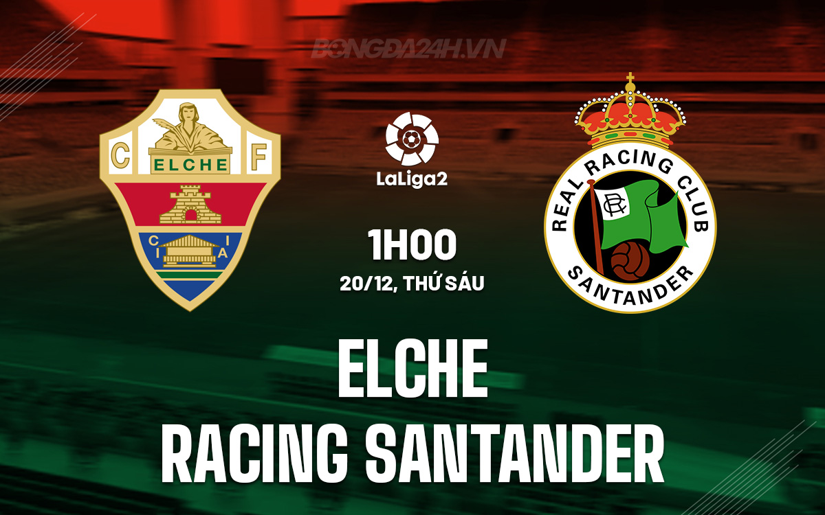 Elche Sẵn Sàng Đón Đầu Đội Đầu Bảng Santander Trượt Ngã