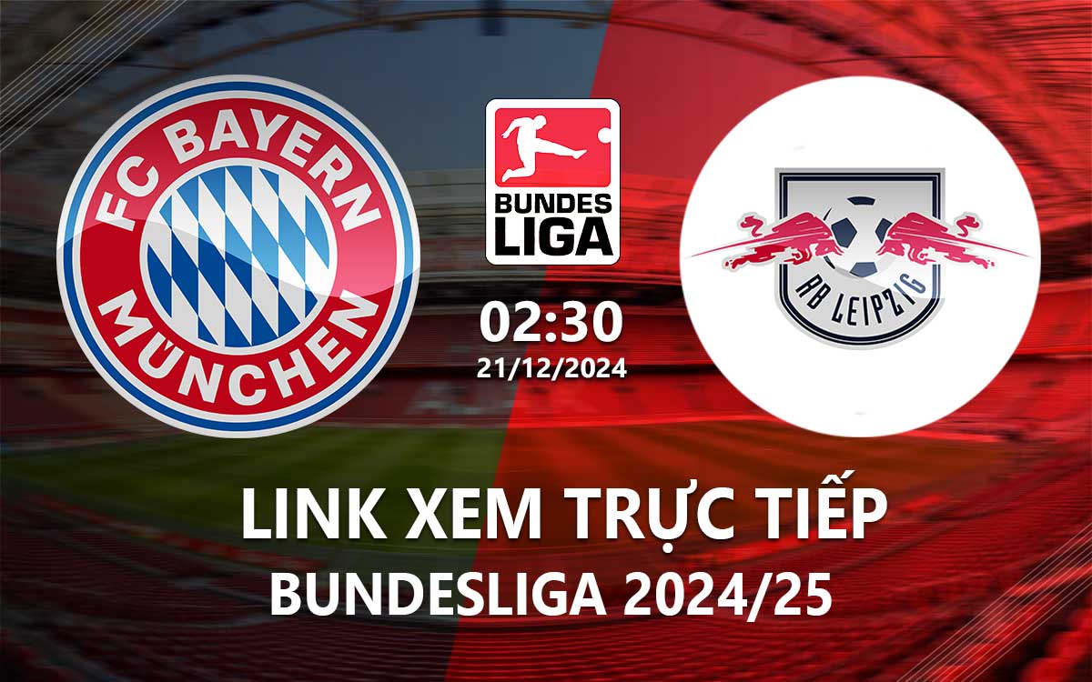 Link xem truc tiep Bayern vs Leipzig (Bundesliga 2024/25)