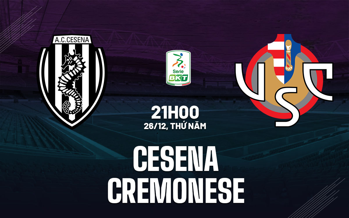 nhan dinh bong da du doan Cesena vs Cremonese hang 2 italia hom nay