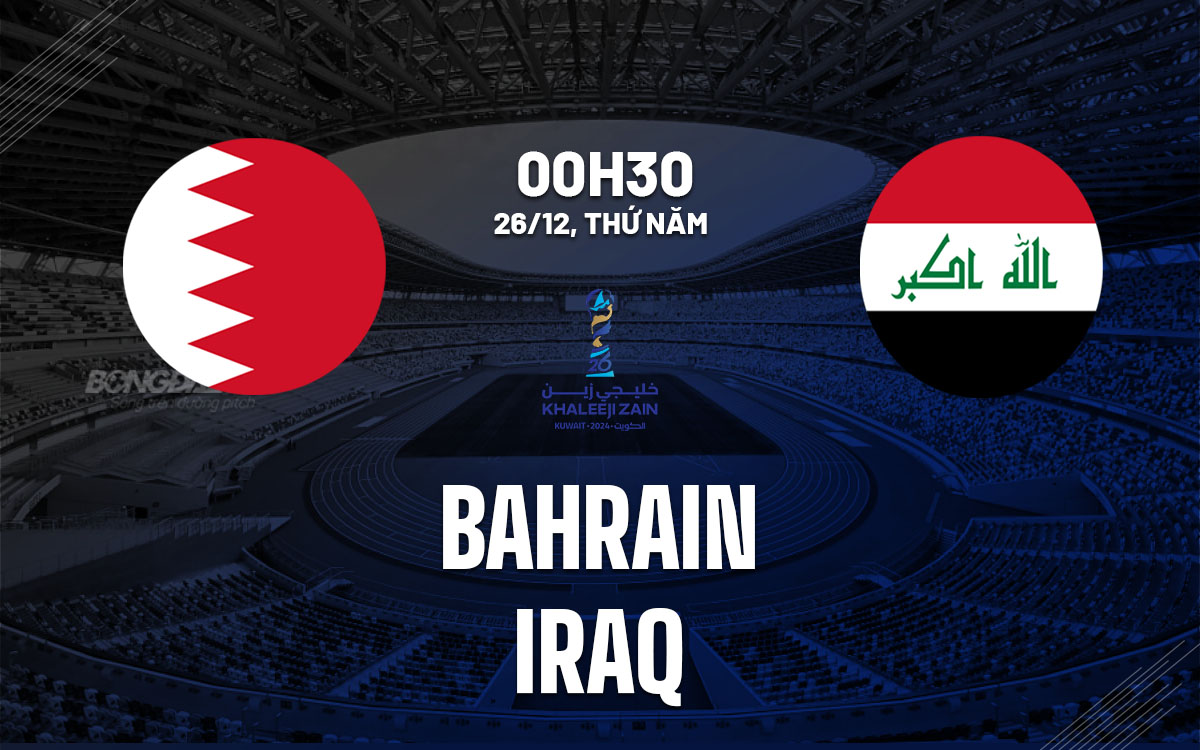 nhan dinh bong da du doan Bahrain vs Iraq gulf cup hom nay