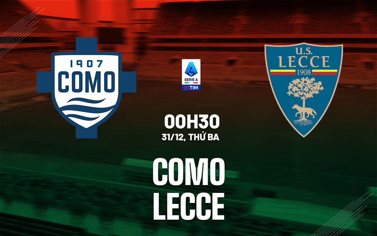 nhan dinh bong da du doan Como vs Lecce vdqg italia serie a hom nay