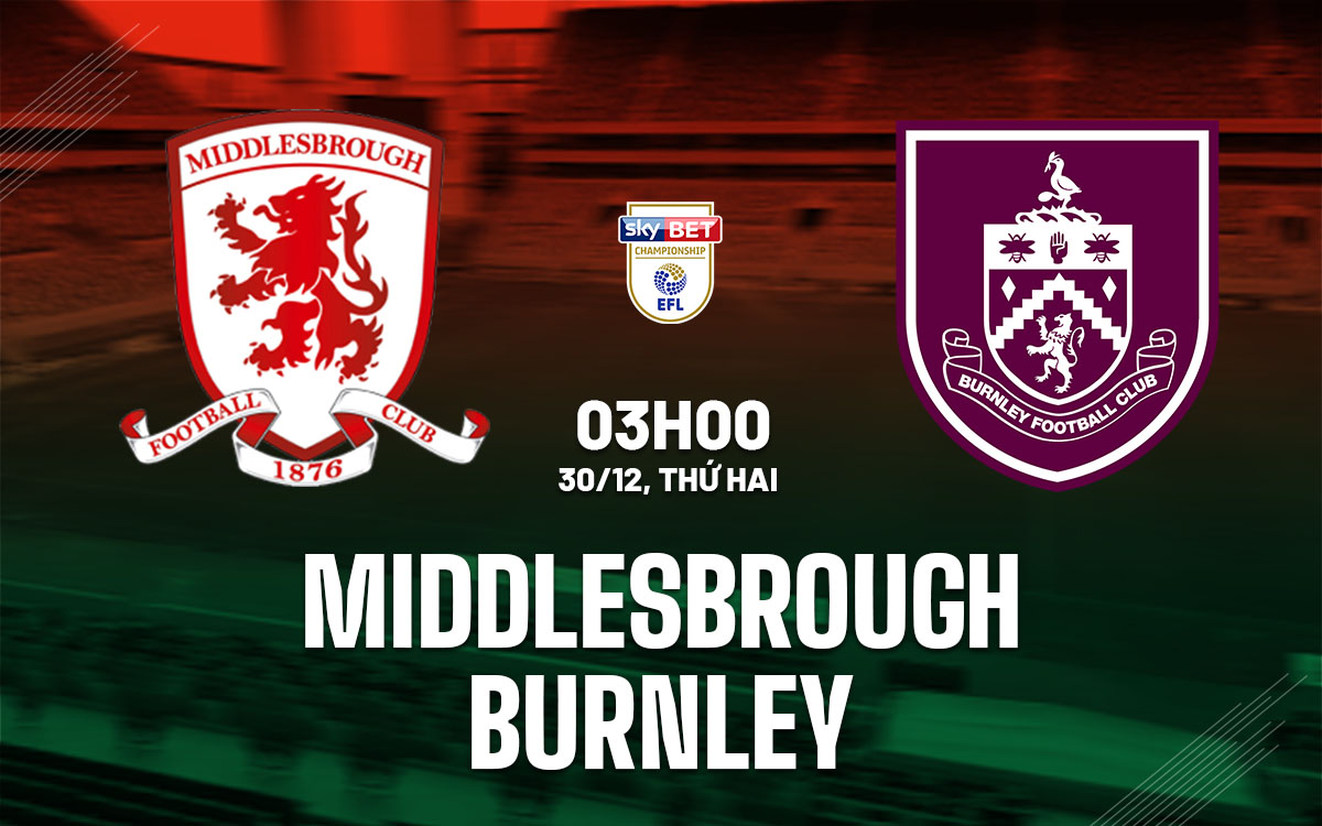 nhan dinh bong da du doan Middlesbrough vs Burnley hang nhat anh championship hom nay