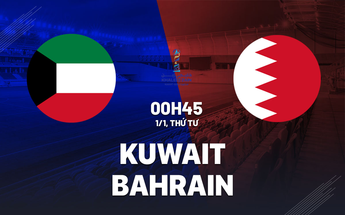 nhan dinh bong da du doan Kuwait vs Bahrain gulf cup 2024 hom nay