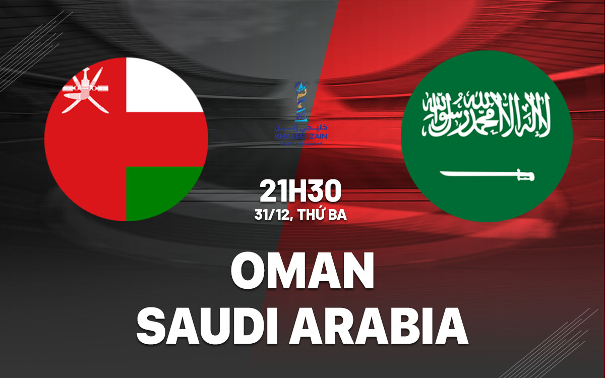 nhan dinh bong da du doan Oman vs Saudi Arabia gulf cup 2024 hom nay