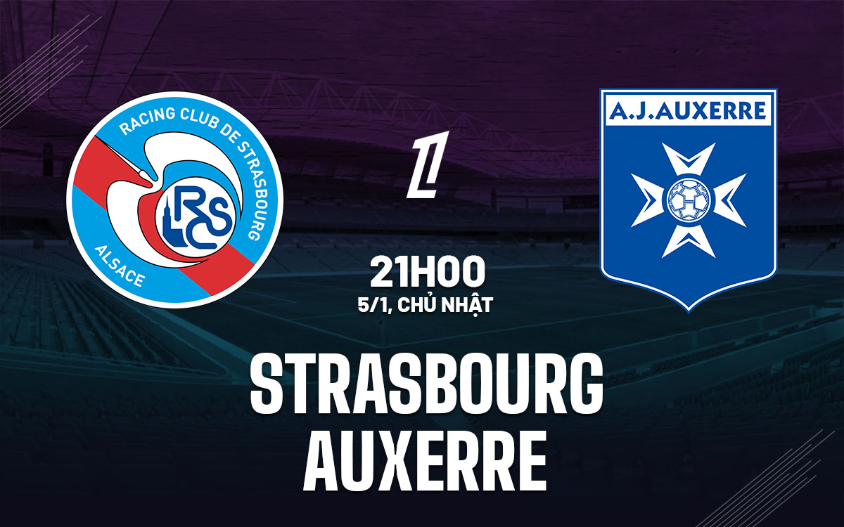 nhan dinh bong da du doan Strasbourg vs Auxerre vdqg phap ligue 1 hom nay