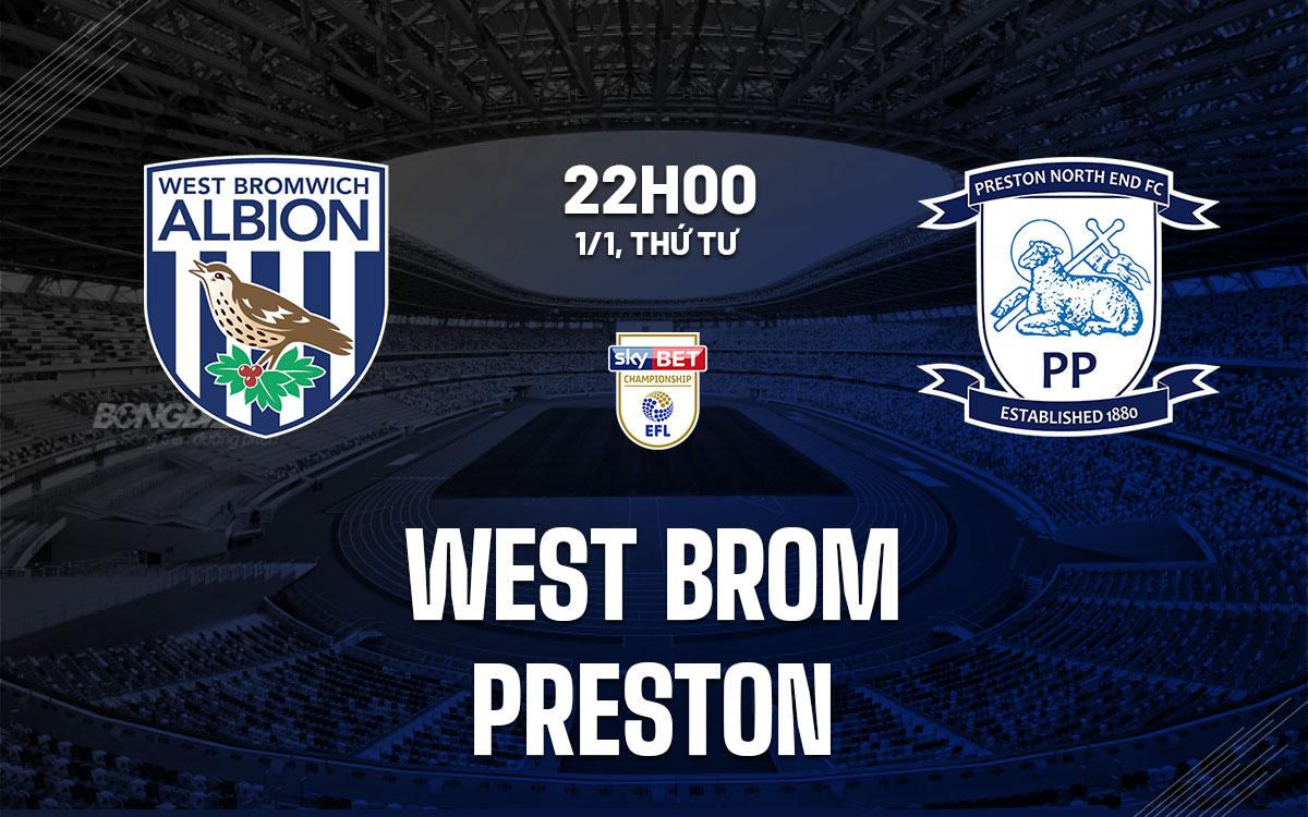 nhan dinh bong da du doan West Brom vs Preston hang nhat anh championship hom nay