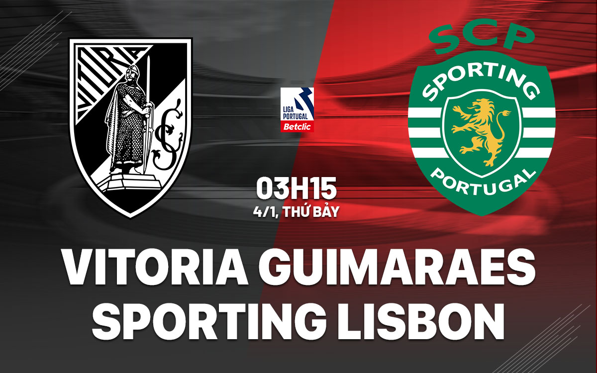 nhan dinh bong da du doan Vitoria Guimaraes vs Sporting Lisbon vdqg bo dao nha hom nay